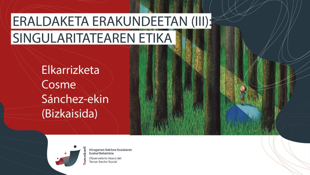 Eraldaketa erakundeetan (III): singularitatearen etika
